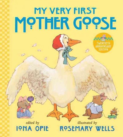 My very first Mother Goose / edited by Iona Opie ; illustrated by Rosemary Wells.