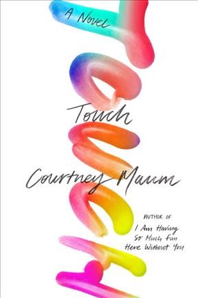 Touch : a novel / Courtney Maum.