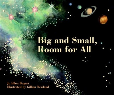 Big and small, room for all / Jo Ellen Bogart ; illustrated by Gillian Newland.