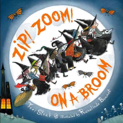 Zip! zoom! on a broom / Teri Sloat ; illustrated by Rosalinde Bonnet.
