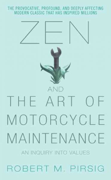Zen and the art of motorcycle maintenance : an inquiry into values / by Robert Pirsig.