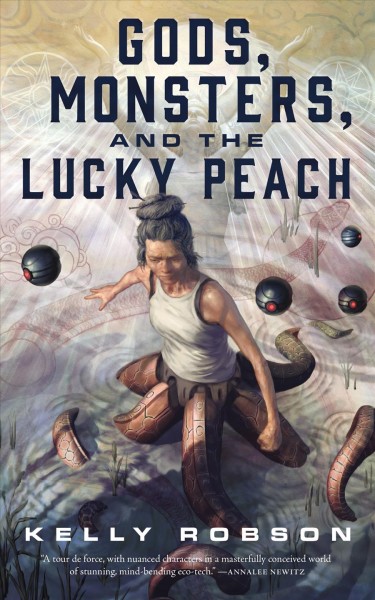 Gods, monsters, and the lucky peach / Kelly Robson.