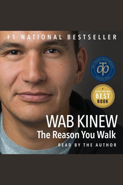 The reason you walk / Wab Kinew.