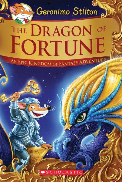 The dragon of fortune / text by Geronimo Stilton ; cover by Silvia Fusetti ; illustrations by Silvia Bigolin, Federico Brusco, Carla Debernardi, Alessandro Muscillo, and Piemme's Archives ; color by Christian Aliprandi ; translated by Julia Heim.