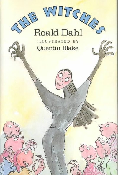 The witches / Roald Dahl ; illustrations by Quentin Blake.