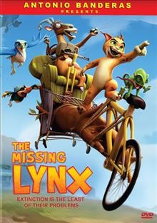 The Missing Lynx [video recording (DVD)] / Phase 4 Films presents a production by Kandor Moon Perro Verde Films from the animation studios of Kandor Graphics ; script, Manuel Sicilia, Raúl García, Jos Enrique Machuca ; produced by Antonio Banderas ; directed by Manuel Sicilia, Raul Garcia.