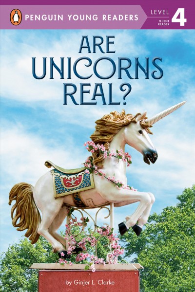 Are unicorns real? / by Ginjer L. Clarke.