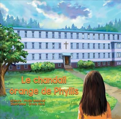 Le chandail orange de Phyllis / auteure Phyllis Webstad ; illustré par Brock Nicol.