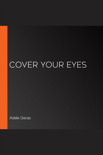 Cover your eyes [electronic resource]. Geras Adele.