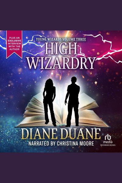 High wizardry [electronic resource] : Young wizards series, book 3. Duane Diane.