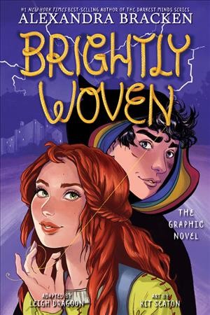 Brightly woven : the graphic novel / Alexandra Bracken ; adapted by Leigh Dragoon ; art by Kit Seaton ; lettering by Chris Dickey.