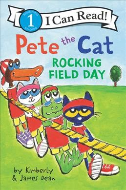 Pete the Cat : rocking field day / by Kimberly & James Dean.