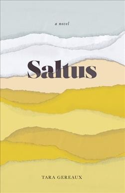 Saltus : a novel / Tara Gereaux.