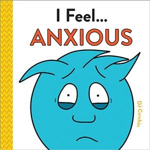 I feel... anxious / words and pictures by DJ Corchin.