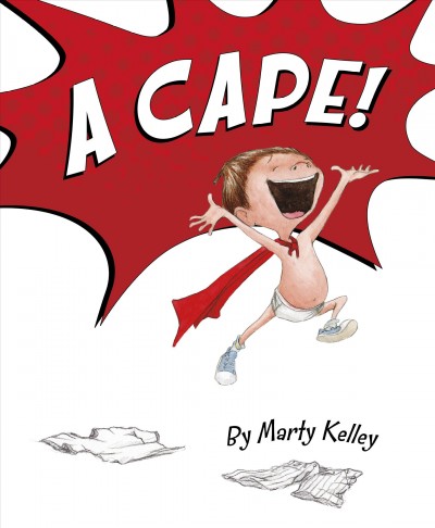 A cape! / by Marty Kelley.