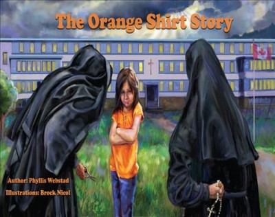 The orange shirt story / author: Phyllis Webstad ; illustrations: Brock Nicol.