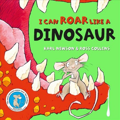 I can roar like a dinosaur / Karl Newson ; Illustrated by Ross Collins.