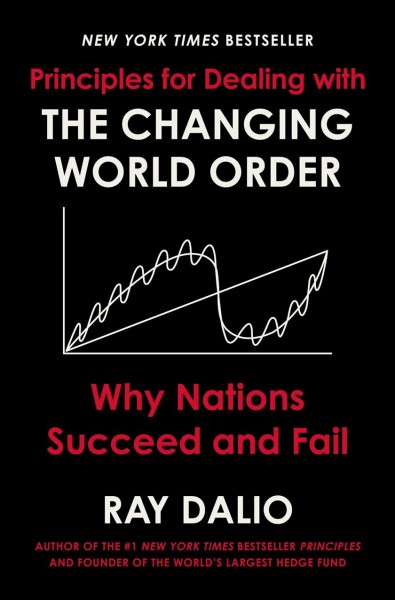 Principles for dealing with the changing world order / Ray Dalio.