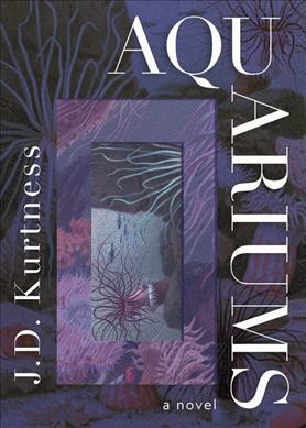 Aquariums / J.D. Kurtness ; translated by Pablo Strauss.