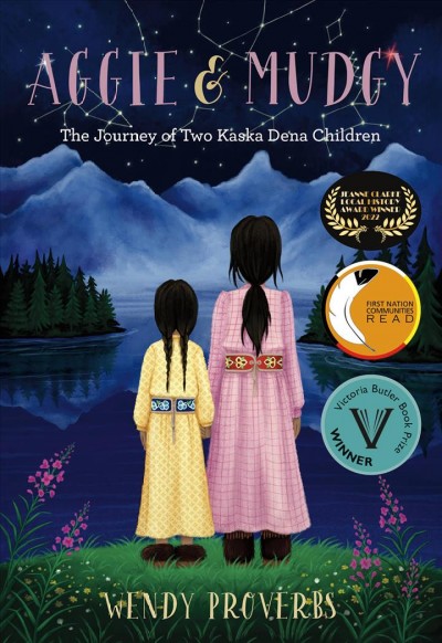 Aggie & Mudgy : the journey of two Kaska Dena children / Wendy Proverbs ; illustrations by Alyssa Koski.