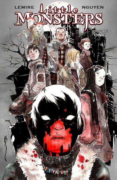 Little monsters. 1 / Jeff Lemire, writer ; Dustin Nguyen, artist & cover ; Steve Wands, letterer & designer.