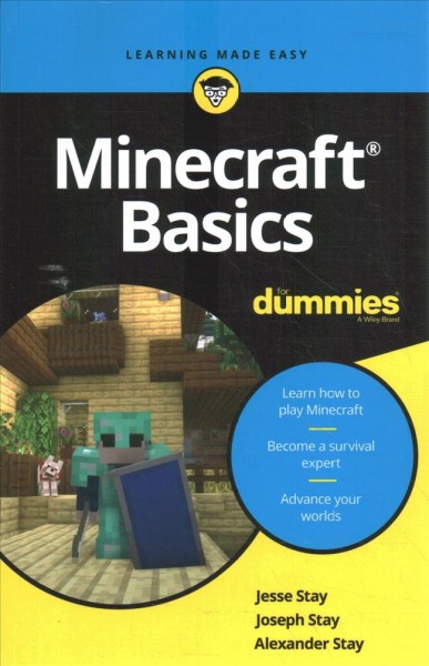 Minecraft basics : for dummies / by Jesse Stay, Joseph Stay, and Alexander Stay.