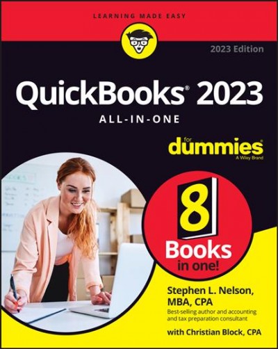 QuickBooks 2023 all-in-one / by Stephen L. Nelson, MBA, CPA, MS in Taxation ; with Christian Block, CPA.