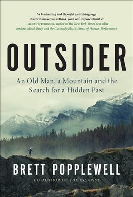 Outsider [electronic resource] : An old man, a mountain and the search for a hidden past. Brett Popplewell.