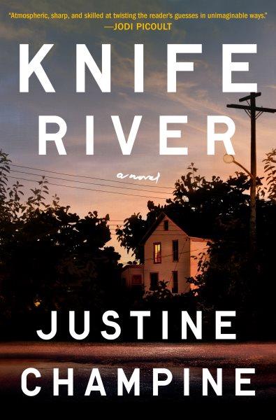 Knife river: A novel / Justine Champine.