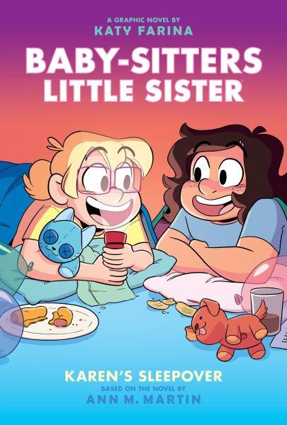 Baby-sitters little sister. 8, Karen's sleepover / Ann M. Martin ; a graphic novel by Katy Farina ; with color by Braden Lamb.