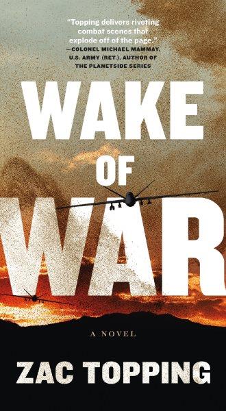 Wake of war: A novel / Zac Topping.