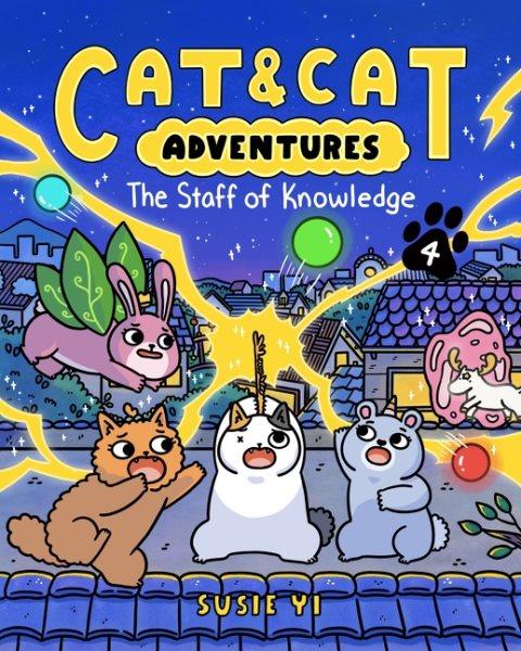 CAT & CAT ADVENTURES, VOL. 4 [GRAPHIC NOVEL] : THE STAFF OF KNOWLEDGE.