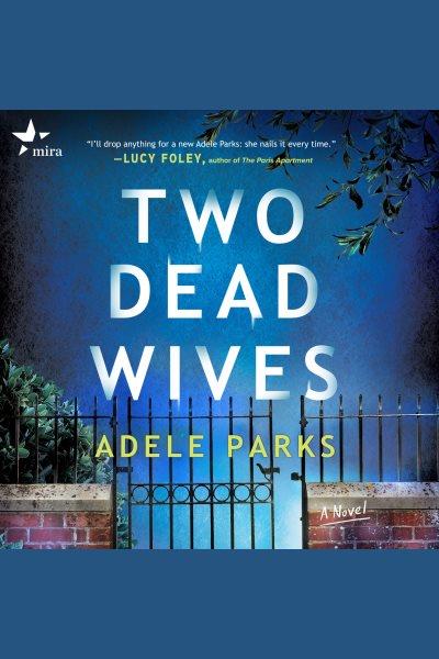 Two dead wives / Adele Parks.