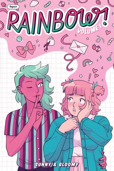 Rainbow! Volume 1 : original graphic novel / by Sunny & Gloomy.