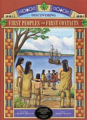 Discovering first peoples and first contacts / author, Daniel Francis.