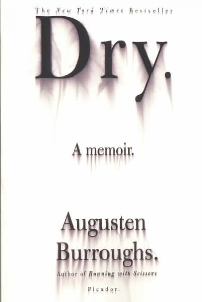 Dry : [a memoir] / Augusten Burroughs.
