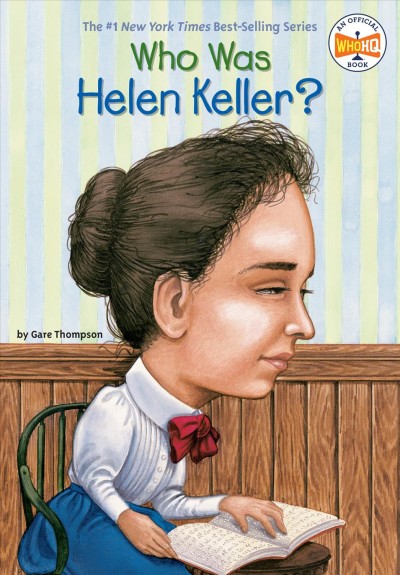 Who was Helen Keller? / by Gare Thompson ; illustrated by Nancy Harrison.