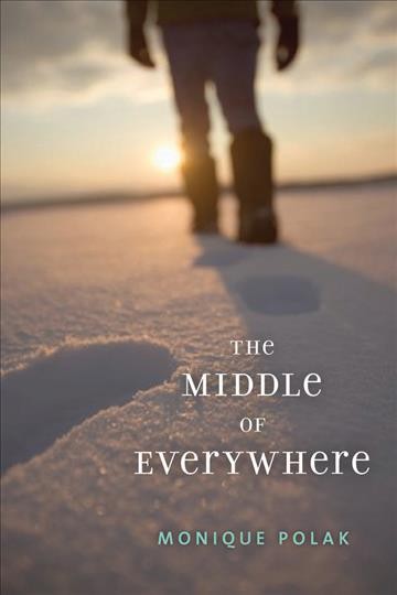 The middle of everywhere / Monique Polak.