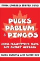 Go to record Pucks, pablum, & pingos : more fascinating facts and quirk...