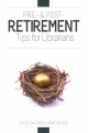 Pre- & post- retirement tips for librarians  Cover Image