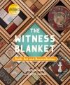 The Witness Blanket : truth, art and reconciliation  Cover Image