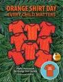Orange Shirt Day : every child matters  Cover Image