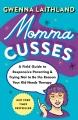 Momma cusses: A field guide to responsive parenting & trying not to be the reason your kid needs therapy  Cover Image