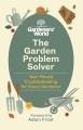 The garden problem solver: Year-round troubleshooting for every gardener. Cover Image