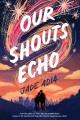 Our shouts echo  Cover Image