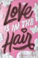 Love is in the hair  Cover Image