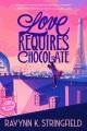 Love requires chocolate: A love in translation novel  Cover Image